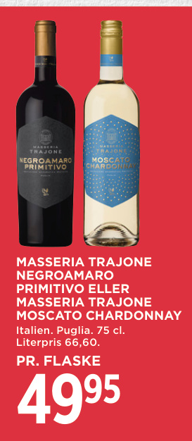 MASSERIA TRAJONE NEGROAMARO PRIMITIVO ELLER MASSERIA TRAJONE MOSCATO CHARDONNAY